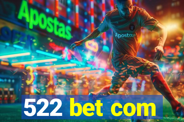 522 bet com